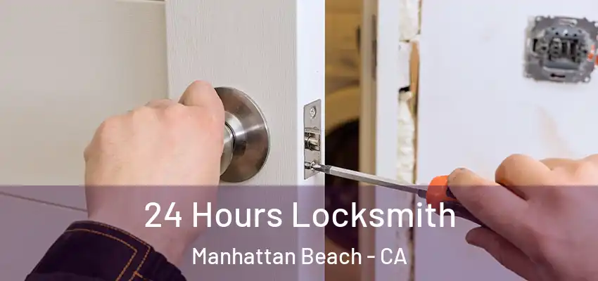 24 Hours Locksmith Manhattan Beach - CA
