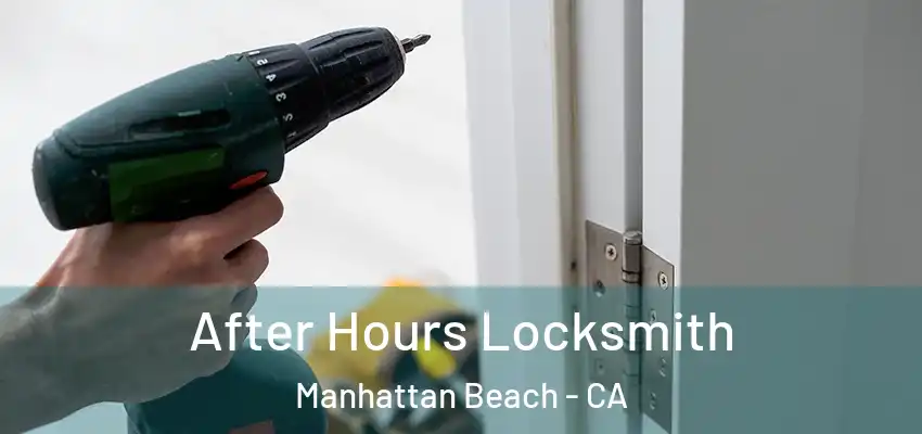  After Hours Locksmith Manhattan Beach - CA