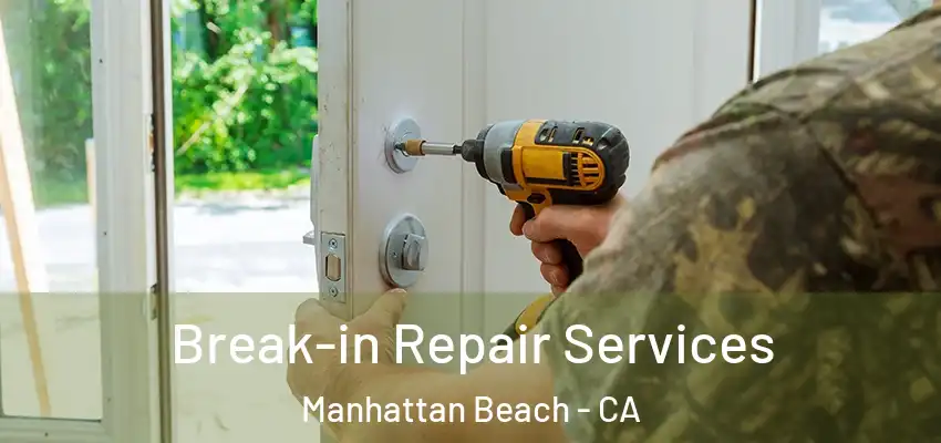  Break-in Repair Services Manhattan Beach - CA