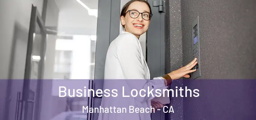 Business Locksmiths Manhattan Beach - CA