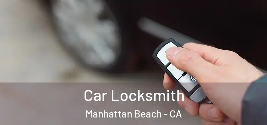  Car Locksmith Manhattan Beach - CA