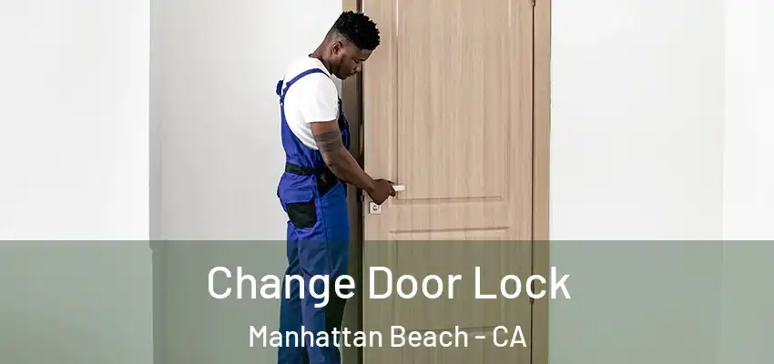  Change Door Lock Manhattan Beach - CA