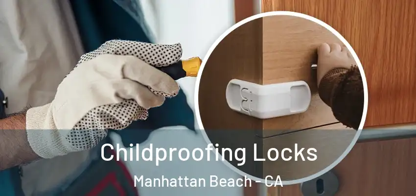  Childproofing Locks Manhattan Beach - CA