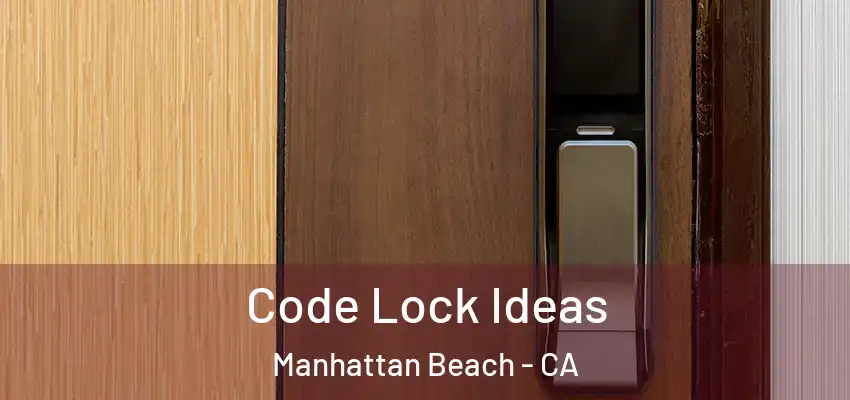  Code Lock Ideas Manhattan Beach - CA