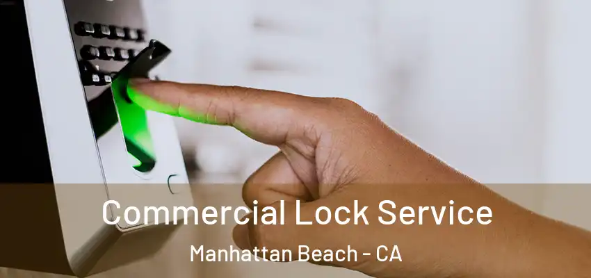  Commercial Lock Service Manhattan Beach - CA