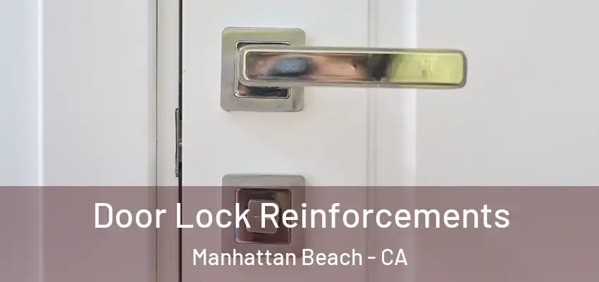  Door Lock Reinforcements Manhattan Beach - CA
