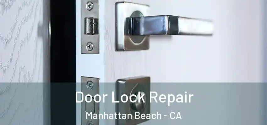  Door Lock Repair Manhattan Beach - CA