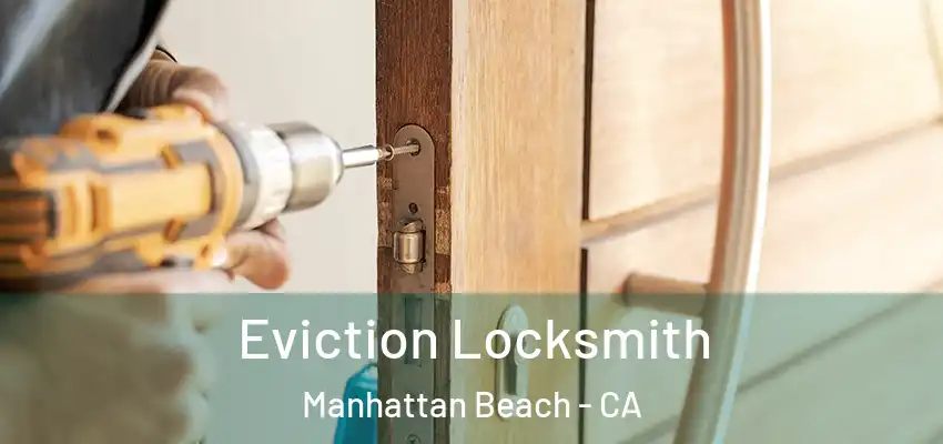 Eviction Locksmith Manhattan Beach - CA