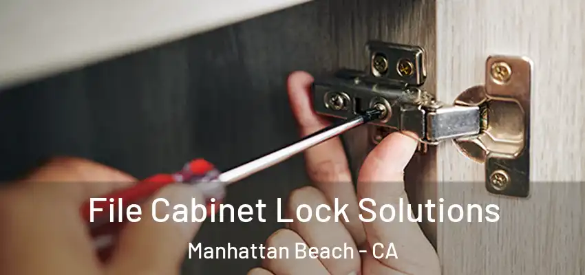  File Cabinet Lock Solutions Manhattan Beach - CA