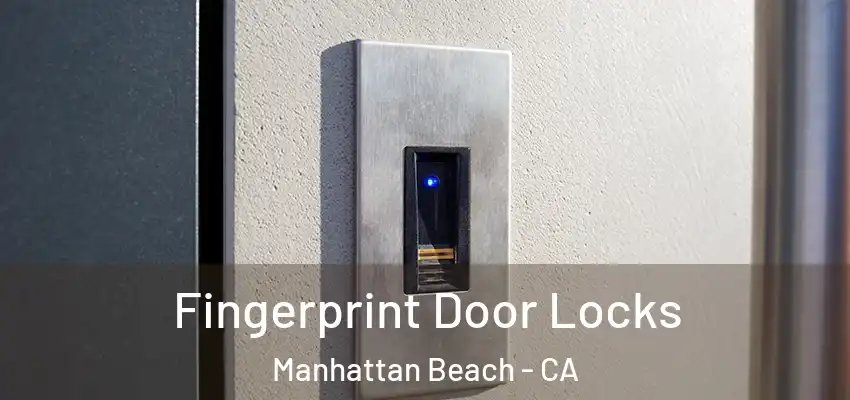  Fingerprint Door Locks Manhattan Beach - CA