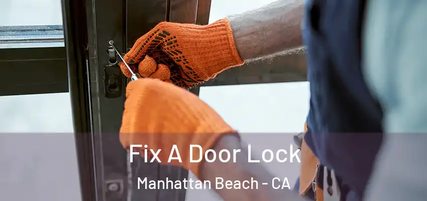  Fix A Door Lock Manhattan Beach - CA