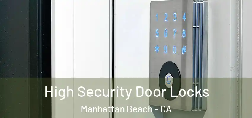 High Security Door Locks Manhattan Beach - CA