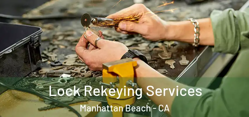  Lock Rekeying Services Manhattan Beach - CA