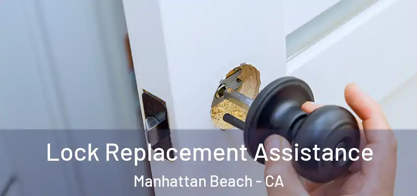  Lock Replacement Assistance Manhattan Beach - CA