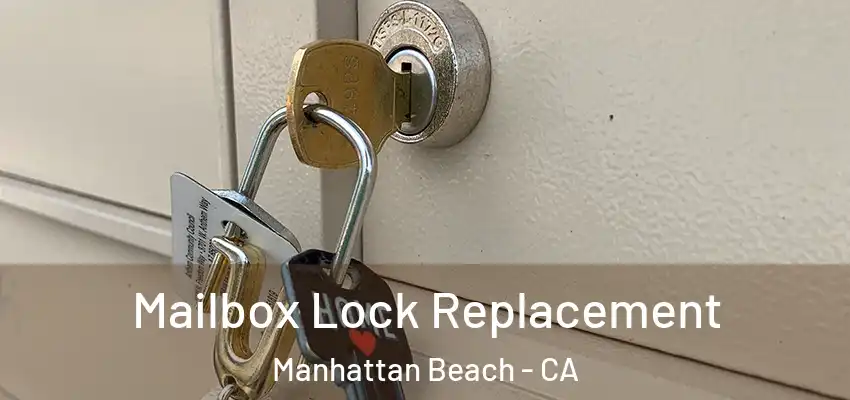  Mailbox Lock Replacement Manhattan Beach - CA