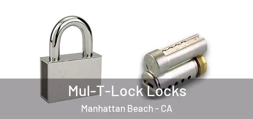  Mul-T-Lock Locks Manhattan Beach - CA