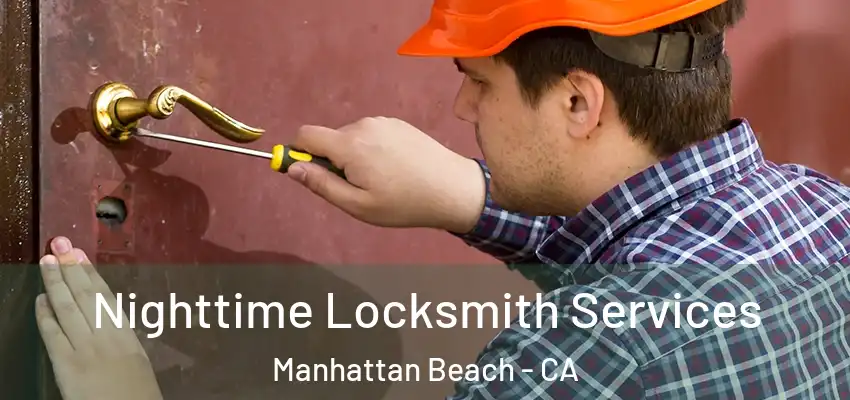  Nighttime Locksmith Services Manhattan Beach - CA