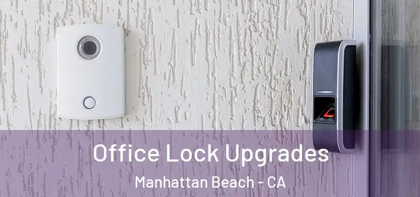 Office Lock Upgrades Manhattan Beach - CA