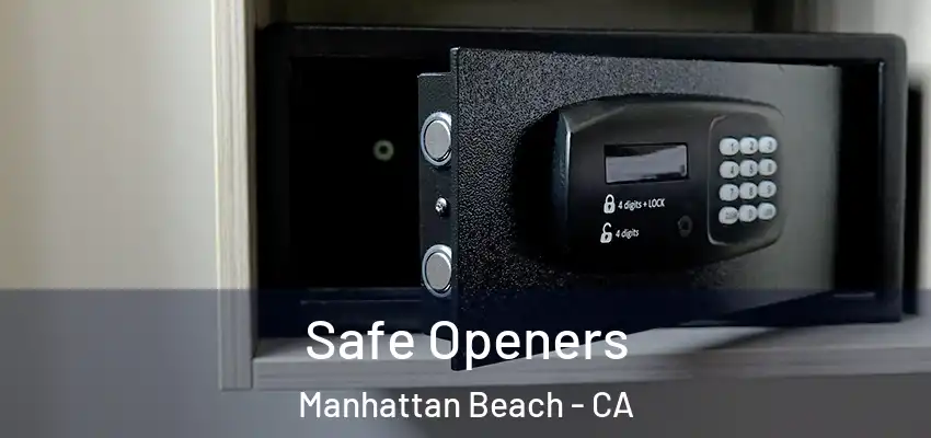  Safe Openers Manhattan Beach - CA