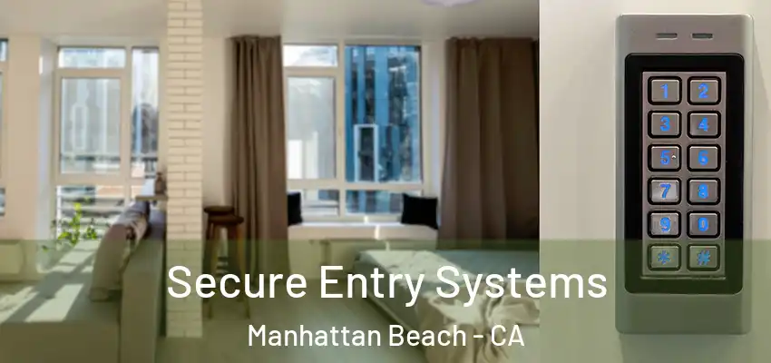  Secure Entry Systems Manhattan Beach - CA