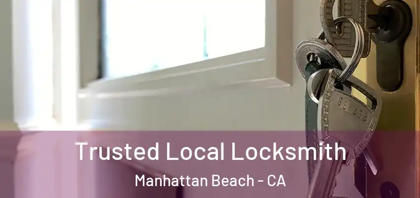  Trusted Local Locksmith Manhattan Beach - CA