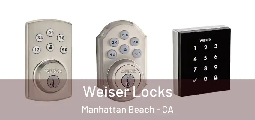 Weiser Locks Manhattan Beach - CA